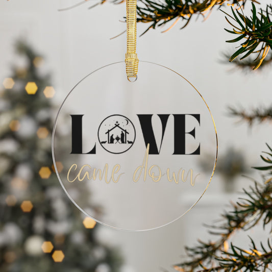 LOVE CAME DOWN Acrylic Ornaments